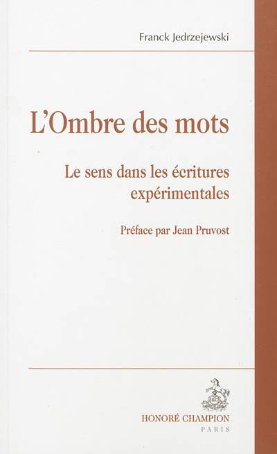 L'ombre des mots : le sens dans les écritures expérimentales