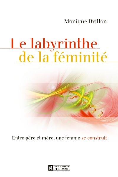 Le labyrinthe de la féminité : entre père et mère, une femme se construit