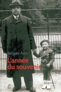 L'année du souvenir : la famille, la judéité, le communisme, l'architecture, la peinture, la mort et quelques autres sujets de moindre importance