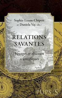 Relations savantes : voyages et discours scientifiques