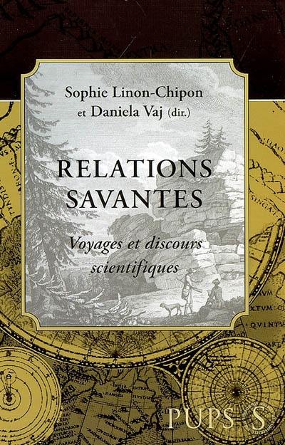 Relations savantes : voyages et discours scientifiques