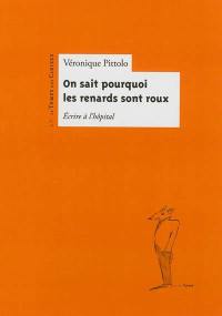 On sait pourquoi les renards sont roux : écrire à l'hôpital