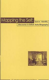 Mapping the self : space, identity, discourse in British auto-biography