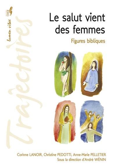 Le salut vient des femmes : figures bibliques