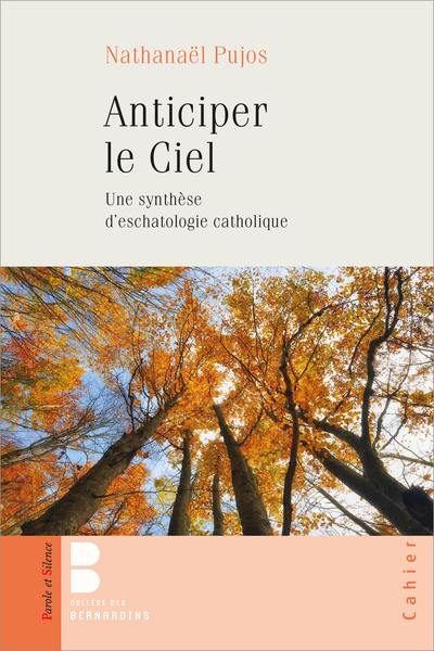 Anticiper le ciel : une synthèse d'eschatologie catholique