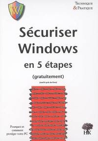 Sécuriser Windows en 5 étapes (gratuitement) : pourquoi et comment protéger votre PC