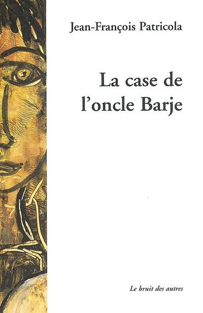 La case de l'oncle Barje