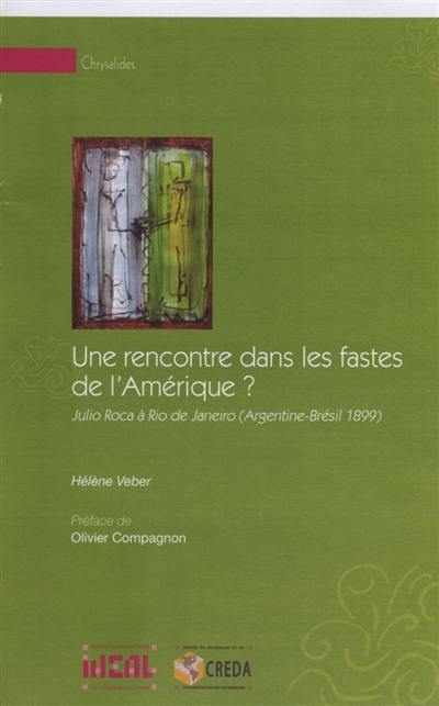 Une rencontre dans les fastes de l'Amérique ? : Julio Roca à Rio de Janeiro (Argentine-Brésil 1899)