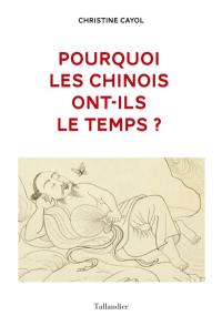 Pourquoi les Chinois ont-ils le temps ?