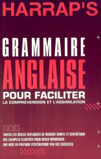 Harrap's grammaire anglaise : pour faciliter la compréhension et l'assimilation