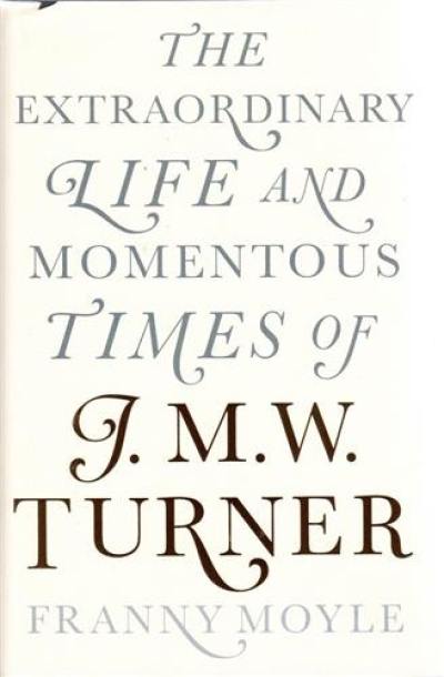 Turner The Extraordinary Life and Momentous Times of Turner (Hardback)