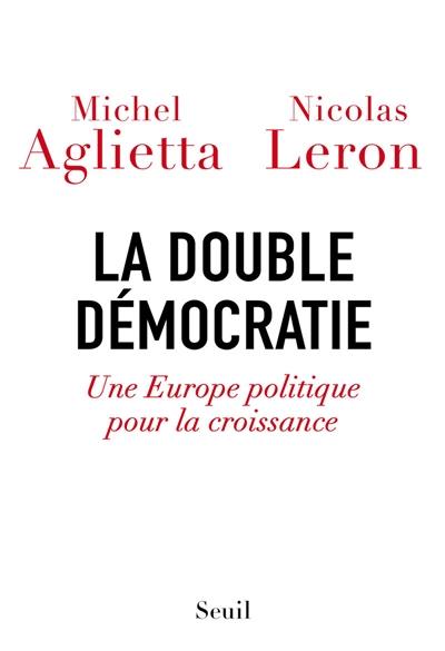 La double démocratie : une Europe politique pour la croissance