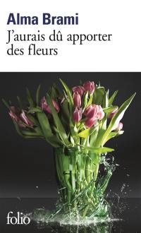 J'aurais dû apporter des fleurs