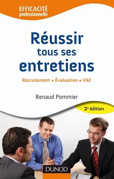 Réussir tous ses entretiens : recrutement, évaluation, VAE