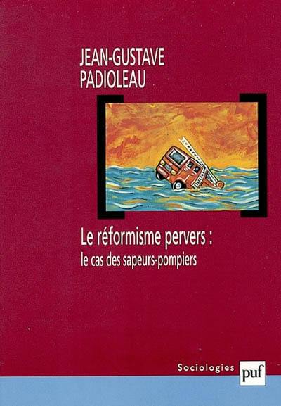 Le réformisme pervers : le cas des sapeurs-pompiers