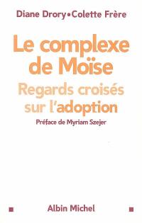 Le complexe de Moïse : regards croisés sur l'adoption