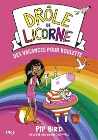 Drôle de licorne. Vol. 7. Des vacances pour Boulette