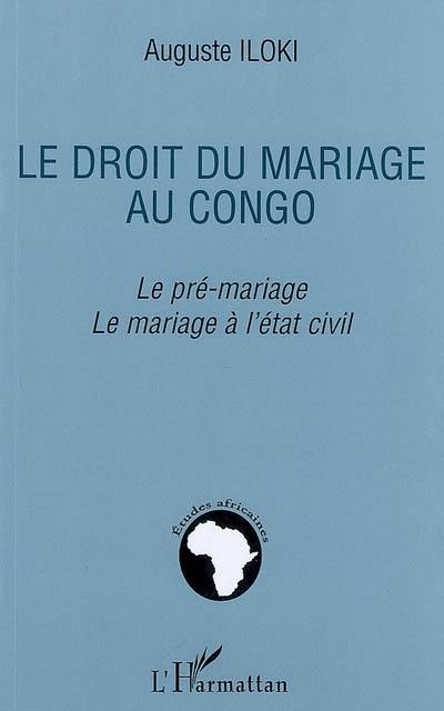 Le droit du mariage au Congo : le pré-mariage, le mariage à l'état civil