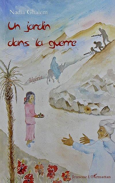 Un jardin dans la guerre : Algérie