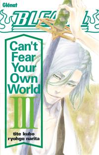 Bleach : can't fear your own world. Vol. 3