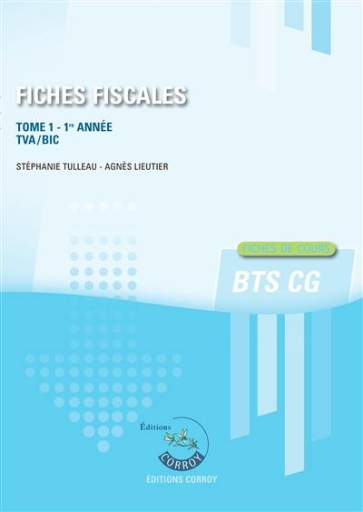 Fiches fiscales. Vol. 1. BTS CG 1re année : TVA, BIC : fiches de cours