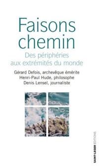 Faisons chemin : des périphéries aux extrémités du monde