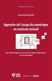 Approche de l'usage du numérique en contexte inclusif : des technologies au service des élèves dyslexiques du second degré