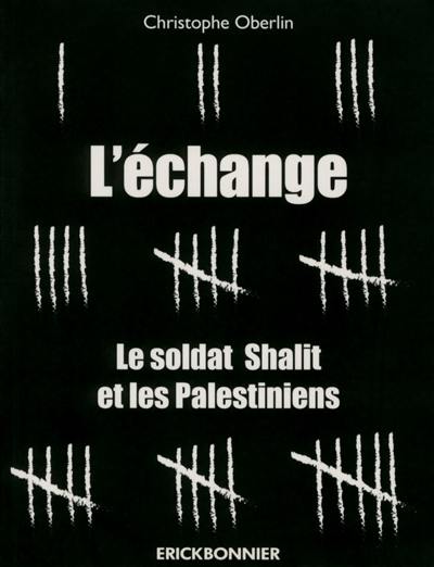 L'échange : le soldat Shalit et les Palestiniens