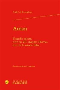 Aman : tragedie saincte, tirée du VII. chapitre d'Esther, livre de la saincte Bible