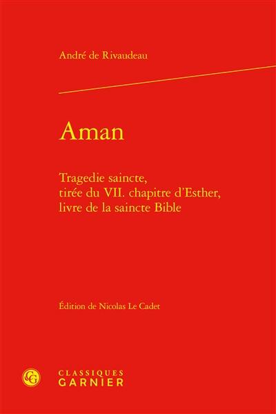 Aman : tragedie saincte, tirée du VII. chapitre d'Esther, livre de la saincte Bible