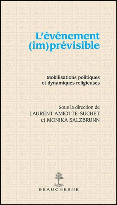 L'événement (im)prévisible : mobilisations politiques et dynamiques religieuses