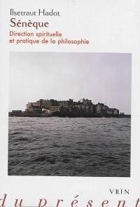 Sénèque : direction spirituelle et pratique de la philosophie