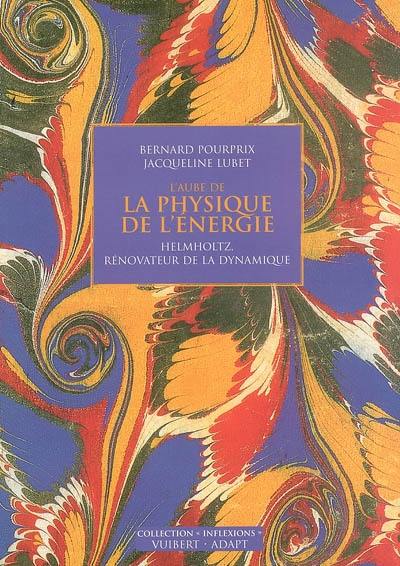 L'aube de la physique de l'énergie : Helmholtz rénovateur de la dynamique