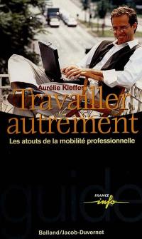 Travailler autrement : les atouts de la mobilité professionnelle