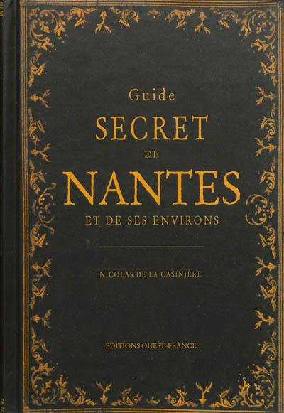 Guide secret de Nantes et de ses environs