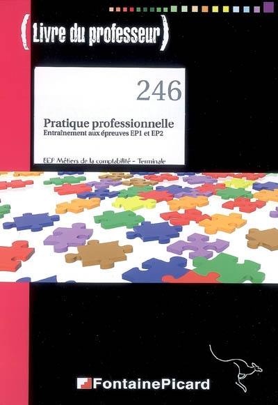 Pratique professionnelle, entraînement aux épreuves EP1 et EP2, BEP métiers de la comptabilité, terminale : livre du professeur