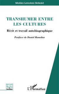 Transhumer entre les cultures : récit et travail autobiographique