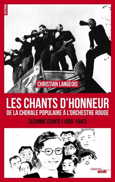 Les chants d'honneur : de la Chorale populaire à l'Orchestre rouge : Suzanne Cointe (1905-1943)