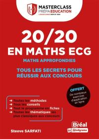 20/20 en maths ECG : maths approfondies : tous les secrets pour réussir aux concours