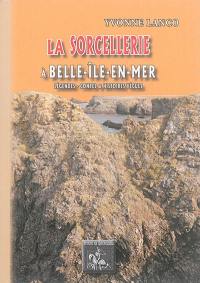 La sorcellerie à Belle-Ile-en-Mer : légendes, contes et histoires vraies