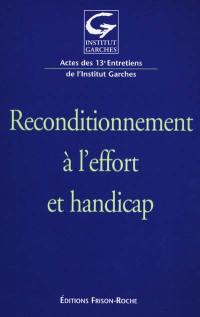 Reconditionnement à l'effort et handicap : actes des 13e Entretiens de l'Institut Garches