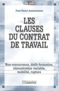 Les clauses du contrat de travail : non-concurrence, dédit-formation, rémunération variable, mobilité, rupture