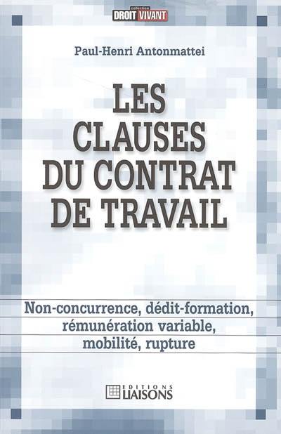 Les clauses du contrat de travail : non-concurrence, dédit-formation, rémunération variable, mobilité, rupture