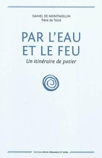 Par l'eau et le feu : un itinéraire de potier