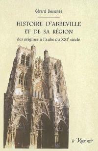 Histoire d'Abbeville et de sa région : des origines à l'aube du XXIe siècle