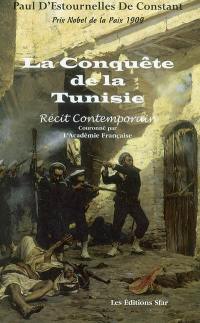 La conquête de la Tunisie : récit contemporain