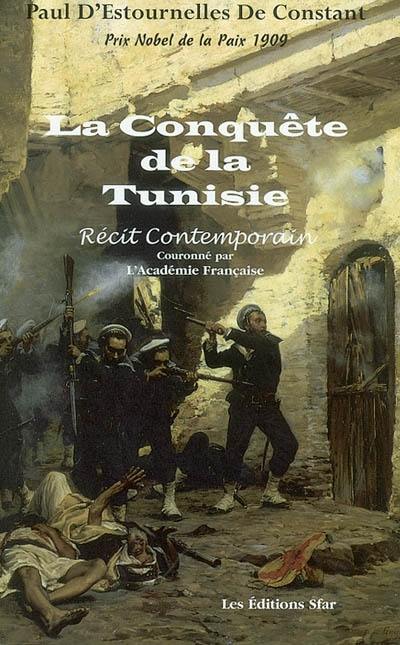 La conquête de la Tunisie : récit contemporain