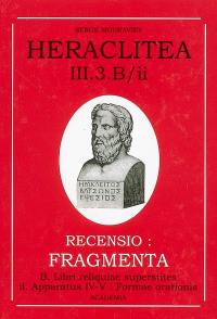 Héraclite d'Ephèse. Vol. 3-3B2. Les vestiges : les fragments du livre d'Héraclite : les textes pertinents : langue et forme : apparats IV-V et schémas. Heraclitea. Vol. 3-3B2. Les vestiges : les fragments du livre d'Héraclite : les textes pertinents : langue et forme : apparats IV-V et schémas