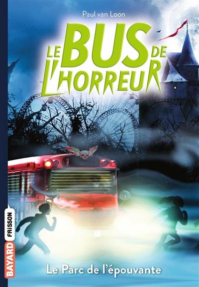 Le bus de l'horreur. Vol. 6. Le parc de l'épouvante