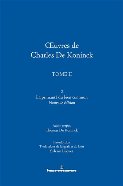 Oeuvres de Charles De Koninck. Vol. 2.2. La primauté du bien commun